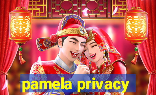 pamela privacy